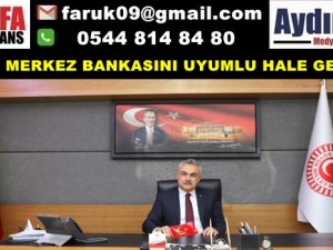 MUSTAFA SAVAŞ: " MERKEZ BANKASININ UYUMLU HALE GETİRDİK"