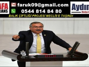 BALIK ÇİFTLİĞİ PROJESİ MECLİS'E TAŞINDI