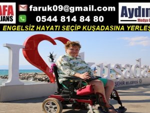 ENGELSİZ HAYATI SEÇİP KUŞADASINA YERLEŞTİ