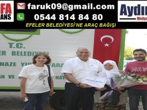 EFELER BELEDİYESİ’NE ARAÇ BAĞIŞI