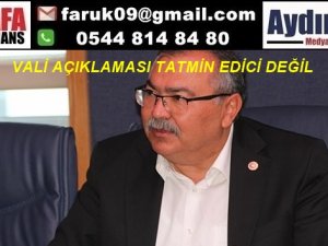 VALİ AÇIKLAMASI TATMİN EDİCİ DEĞİL