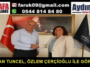 BAŞKAN TUNCEL, ÖZLEM ÇERÇİOĞLU İLE GÖRÜŞTÜ