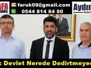 ADÜ : Devlet Nerede Dedirtmeyeceğiz